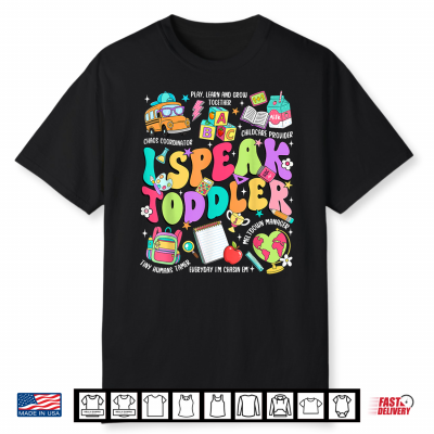 I Speak Toddler Pre K Back To School First Day Teacher Student Shirt