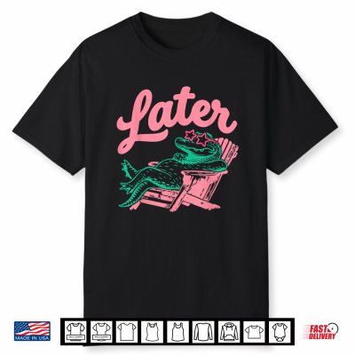 Later Gator Alligator Meme Teacher Student Last Day Shirt