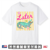 Later Gator Alligator Preppy Last Day Teacher Student Shirt