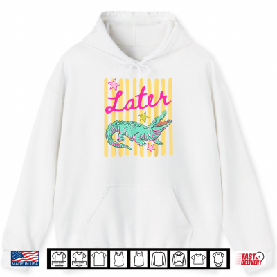 Hoodie Later Gator Alligator Preppy Last Day Teacher Student Shirt