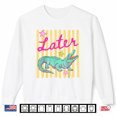 Sweatshirt Later Gator Alligator Preppy Last Day Teacher Student Shirt