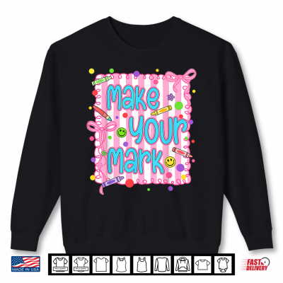 Sweatshirt Make Your Mark Happy Dot Day 2026 Coquette Bow Teacher Student Shirt