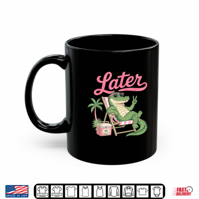 Mug See You Later Last Day Of School Teacher Summer Alligator Shirt