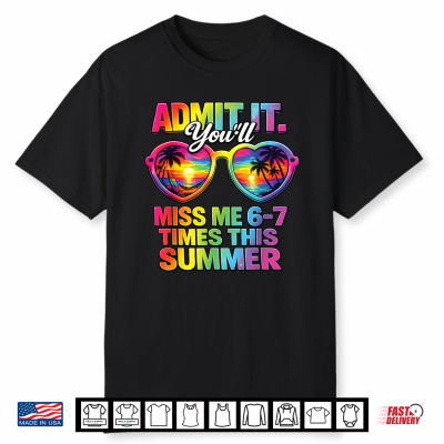 Admit It You’Ll Miss Me 6 7 Times This Summer Teacher Student Shirt