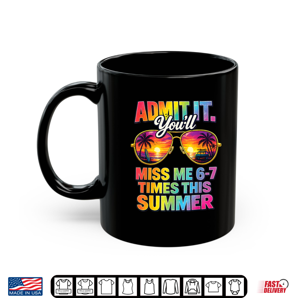 Admit It You’Ll Miss Me 6 7 Times This Summer Sunglasses Shirt