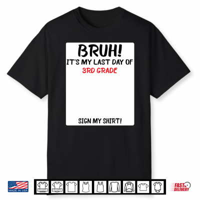 Bruh It’S My Last Day Of 3Rd Grade Sign Shirt