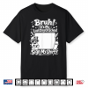 Bruh It’S My Last Day Of School Sign Shirt Student Shirt