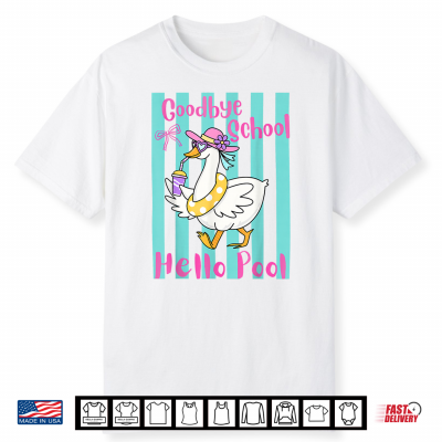 Goodbye School Hello Pool Last Day Of School Summer Teacher Shirt