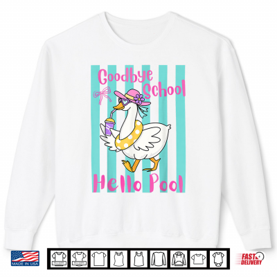 Sweatshirt Goodbye School Hello Pool Last Day Of School Summer Teacher Shirt