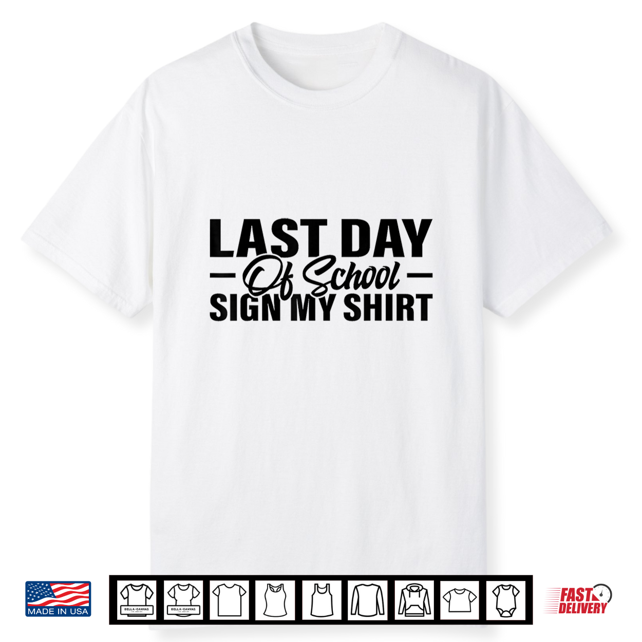 Last Day Of School Sign My Shirt Student Teacher Shirt Last Day Of School Sign My Shirt Student Teacher Shirt