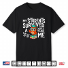 My Students Survive Whole Year Of Me Last Day Of School Teacher Shirt