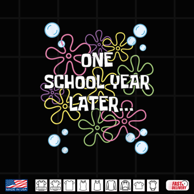 Design One School Year Later Last Day Of School For Student Teacher Shirt
