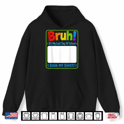 Student Sign Bruh It'S My Last Day Of School Sign Shirt 1 Hoodie Student Sign Bruh Its My Last Day Of School Sign Shirt