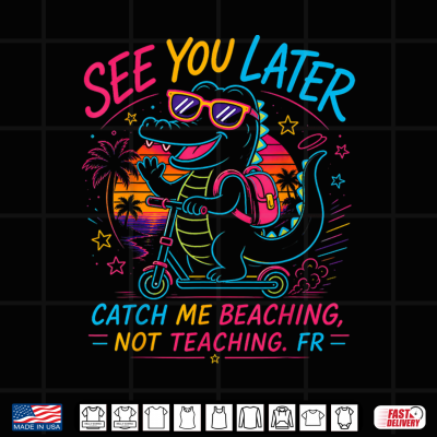 Design See You Later Alligator Summer Teacher Last Day Of School Shirt
