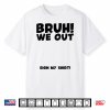 Student Signature Last Day Of School Bruh We Out Sign My Shirt
