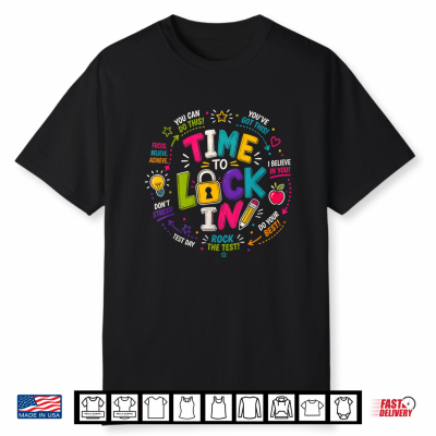 Time To Lock In Test Day Teacher Testing Day Motivation Shirt