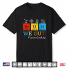 Vintage Bruh We Out Science Teacher Periodic Table Chemistry Shirt