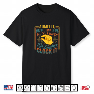 You’Ll Think Of Me 6 7 Times Funny Last Day Of School Shirt
