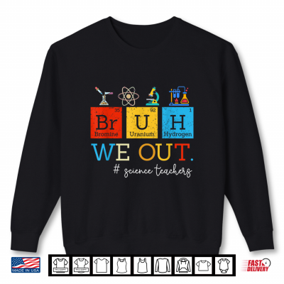 Sweatshirt Vintage Bruh We Out Science Teacher Periodic Table Chemistry Shirt