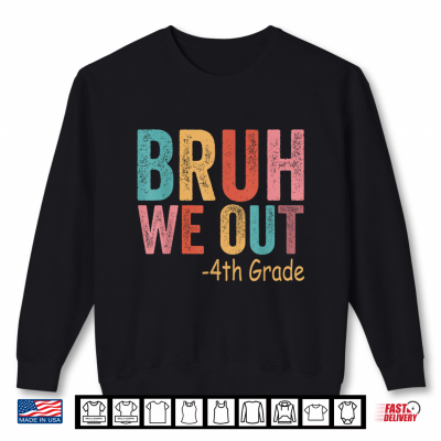 Sweatshirt Bruh We Out 4th Grader Fourth Grade Graduation Class Of 2026 Shirt