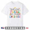 Class Dismissed Y’All Were Feral But I Lowkey Love You Shirt