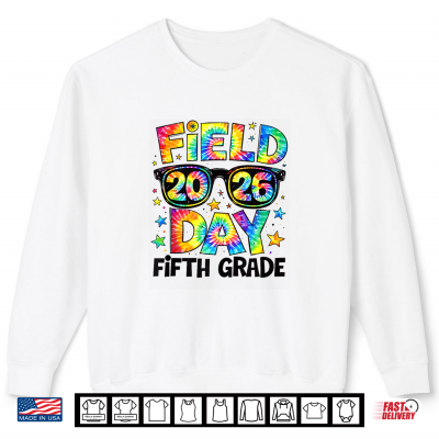 Field Day 2026 Fifth 5Th Grade Tie Dye Teacher Student Shirt 2 Sweatshirt Field Day 2026 Fifth 5th Grade Tie Dye Teacher Student Shirt