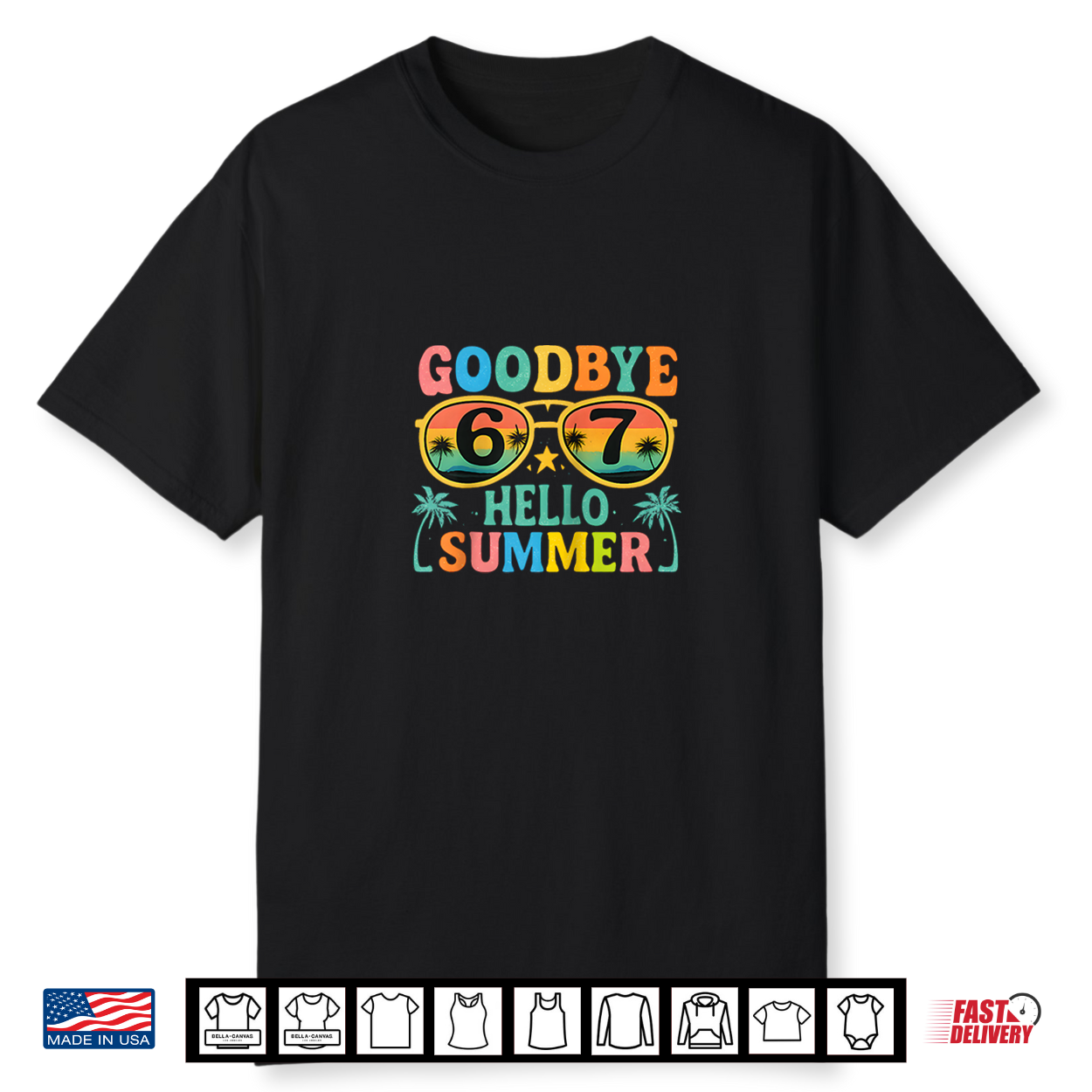 Goodbye 6 7 Hello Summer Last Day Of School 2026 Teacher Student Shirt
