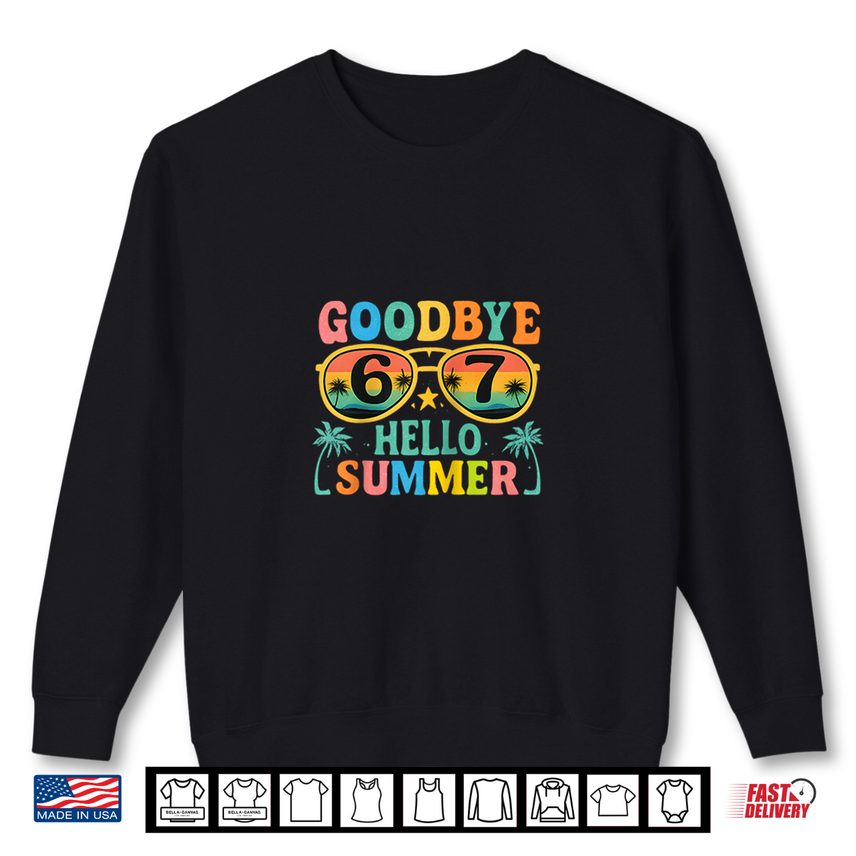 Goodbye 6 7 Hello Summer Last Day Of School 2026 Teacher Student Shirt