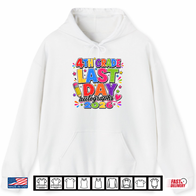 Hoodie Last Day Of School Autographs 2025 2026 4th Grade Graduation Shirt