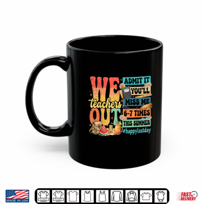 Mug Happy Last Day Teacher Out Admit It Youll Miss Me Retro Shirt