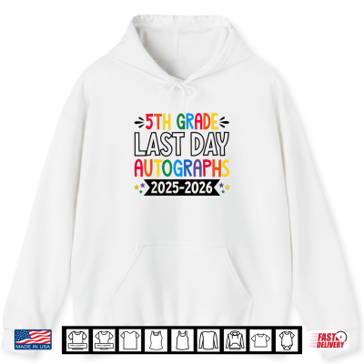 Hoodie Last Day Of School Autographs 2025 2026 5th Grade Graduation Shirt