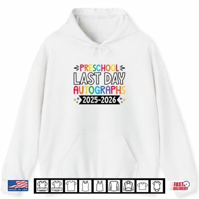 Last Day Of School Autographs 2025 2026 Preschool Graduation Shirt 1 Hoodie Last Day Of School Autographs 2025 2026 Preschool Graduation Shirt