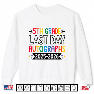 Sweatshirt Last Day Of School Autographs 2025 2026 5th Grade Graduation Shirt