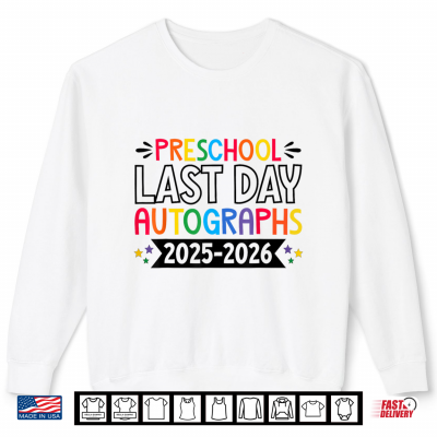 Last Day Of School Autographs 2025 2026 Preschool Graduation Shirt 2 Sweatshirt Last Day Of School Autographs 2025 2026 Preschool Graduation Shirt