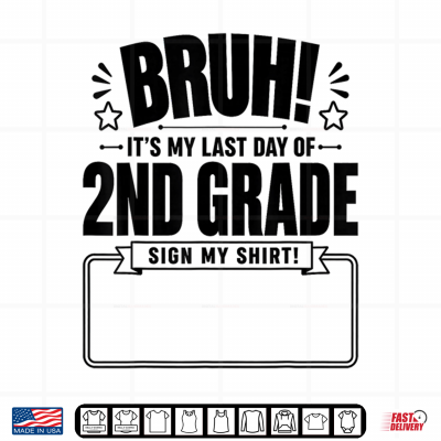 Design Student Signature Bruh Its My Last Day Of 2nd Grade Sign Shirt