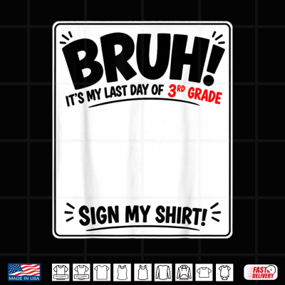 Design Student Signature Bruh Its My Last Day Of 3rd Grade Sign Shirt