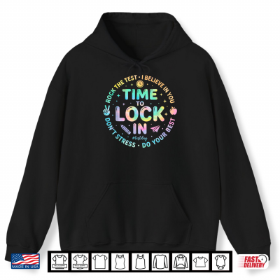 Hoodie Test Day Time To Lock In Tie Dye State Testing Day Teacher Shirt