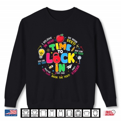 Sweatshirt Testing Shirt Time To Lock In Test Day Teacher Shirt