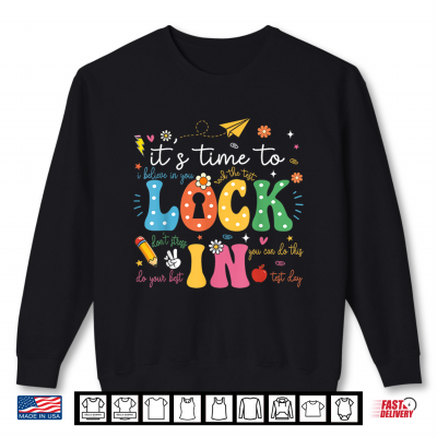Sweatshirt Time To Lock In Test Day State Testing Day Teacher Student Shirt
