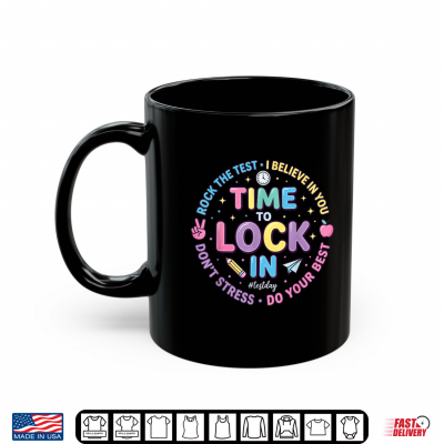 Time To Lock In Test Day Teacher Motivational State Testing Shirt 3 Mug Time To Lock In Test Day Teacher Motivational State Testing Shirt