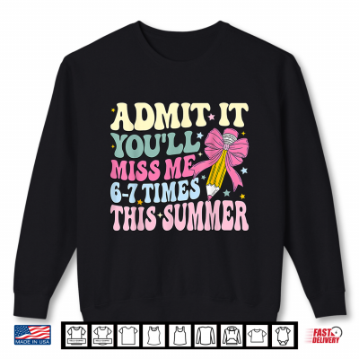Sweatshirt Admit It Youll Miss Me 6 7 This Summer Coquette Bow Groovy Shirt