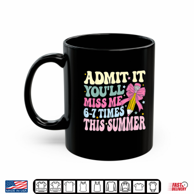 Mug Admit It Youll Miss Me 6 7 This Summer Coquette Bow Groovy Shirt