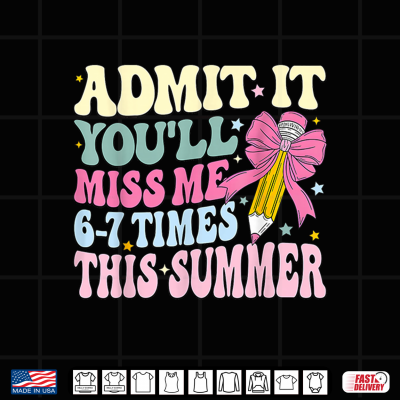 Design Admit It Youll Miss Me 6 7 This Summer Coquette Bow Groovy Shirt