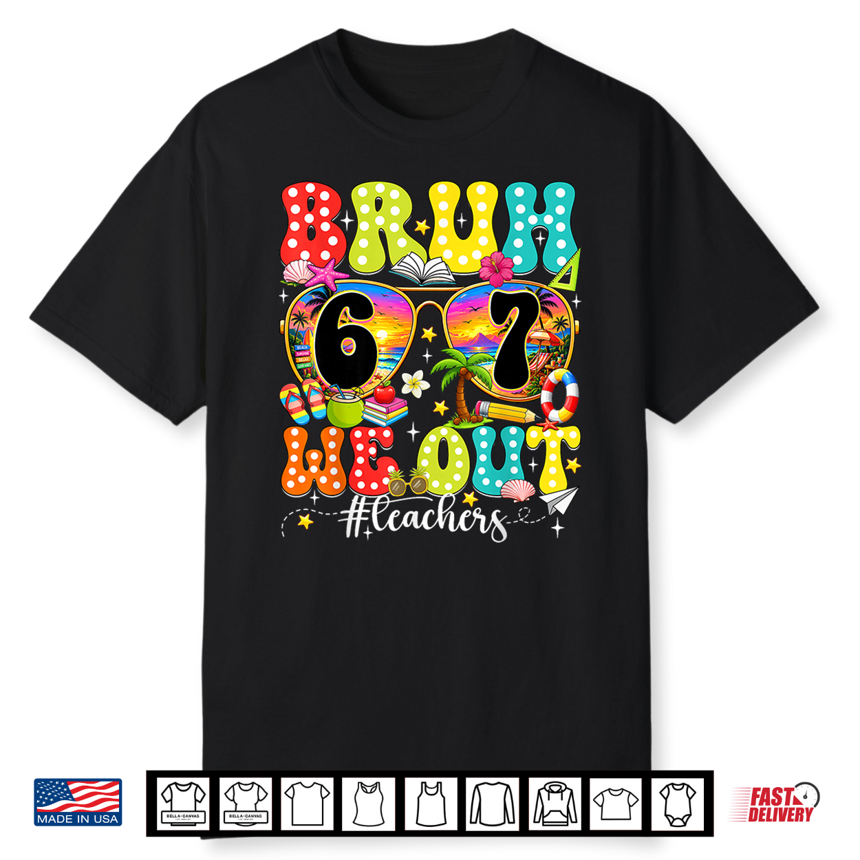 Bruh We Out 6 7 Teachers Six Seven Happy Last Day Of School Shirt