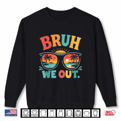 Sweatshirt Bruh We Out Teachers End Of Year Last Day Of School Shirt