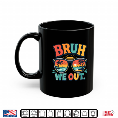 Mug Bruh We Out Teachers End Of Year Last Day Of School Shirt