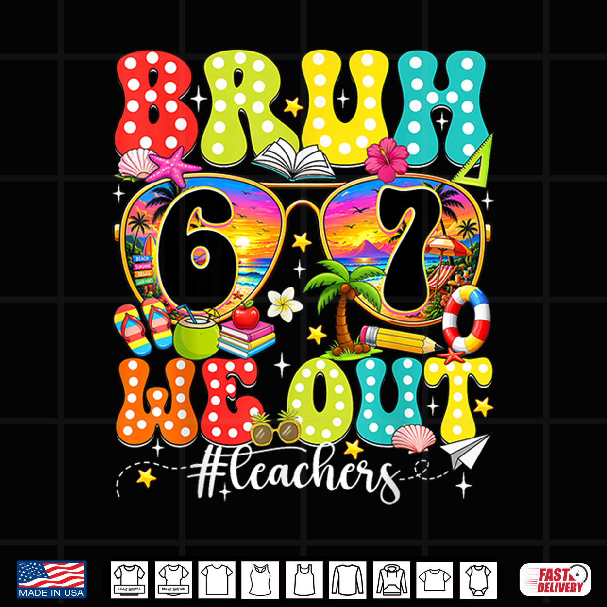 Bruh We Out 6 7 Teachers Six Seven Happy Last Day Of School Shirt