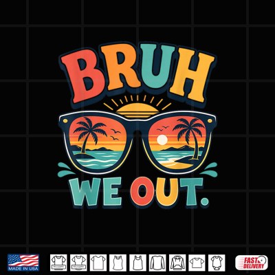 Design Bruh We Out Teachers End Of Year Last Day Of School Shirt