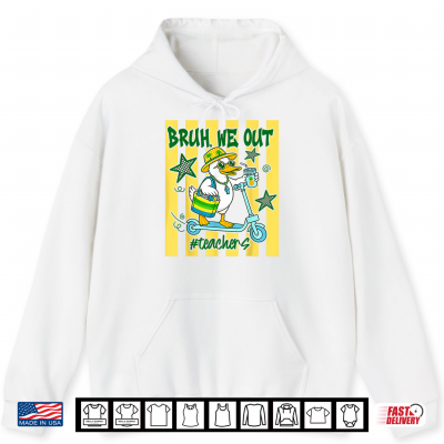 Hoodie Bruh We Out Teachers Last Day Of School Goose Teacher Shirt