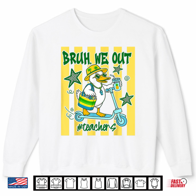 Sweatshirt Bruh We Out Teachers Last Day Of School Goose Teacher Shirt